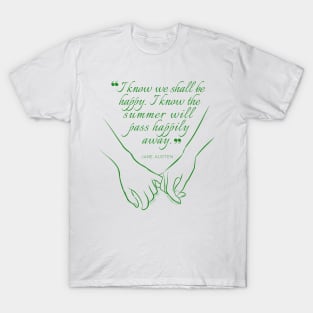 Jane Austen quote in green - I know we shall be happy. T-Shirt